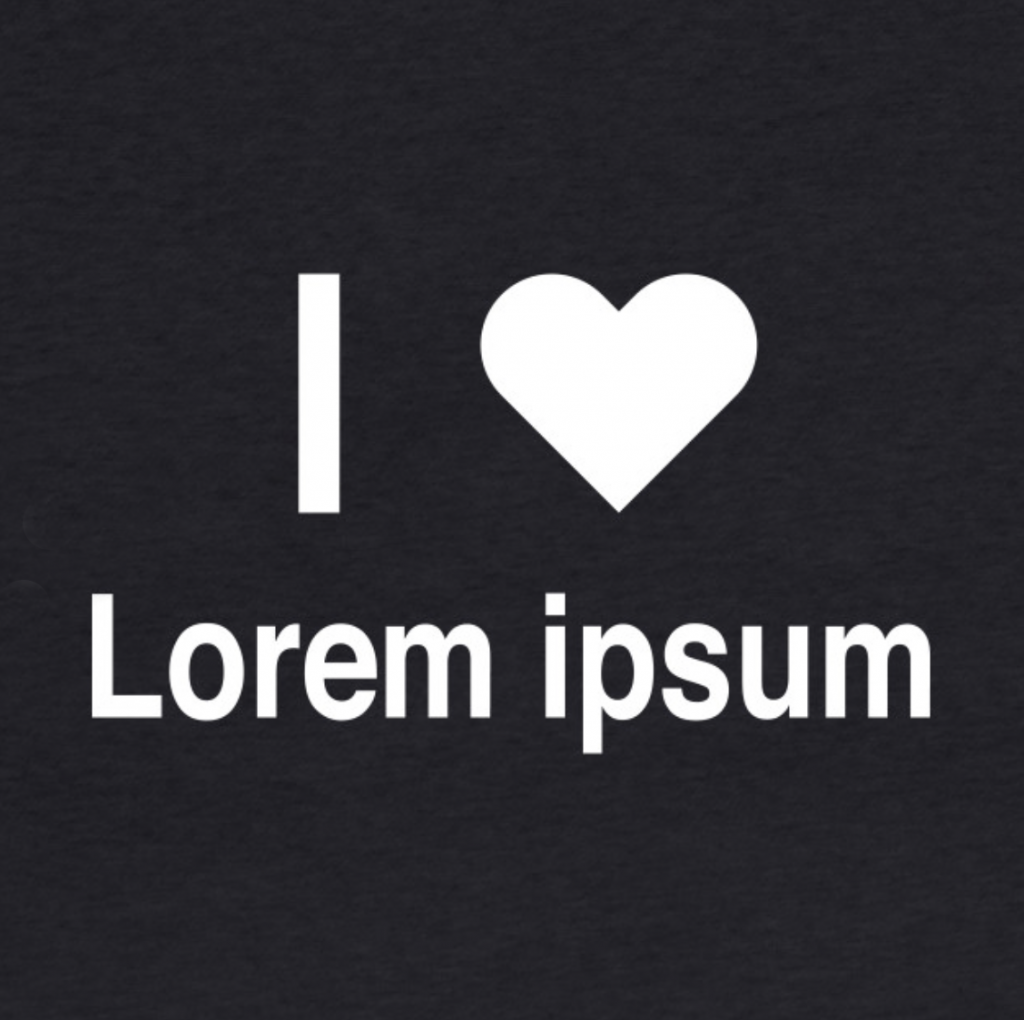 I Love Lorem ipsum white text with heart on black background