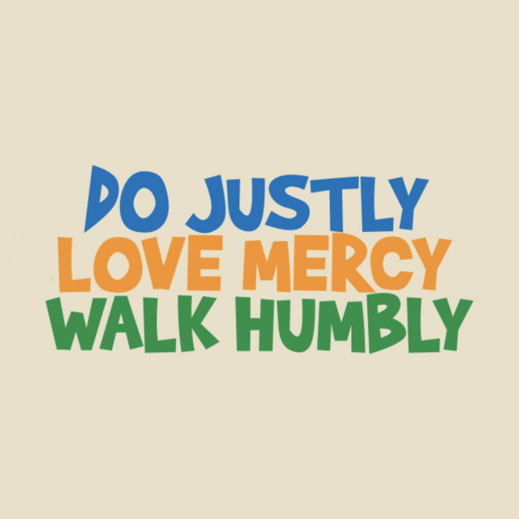 Do Justly Love Mercy Walk Humbly colorful text own cream backdrop